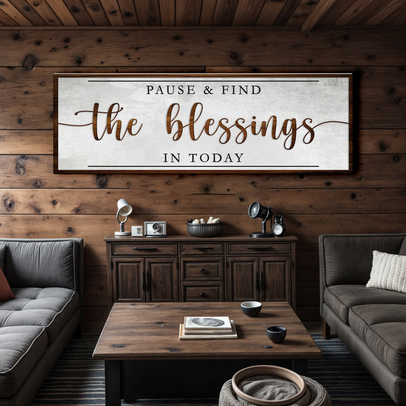 Pause & Find The Blessings In Today Faith Sign