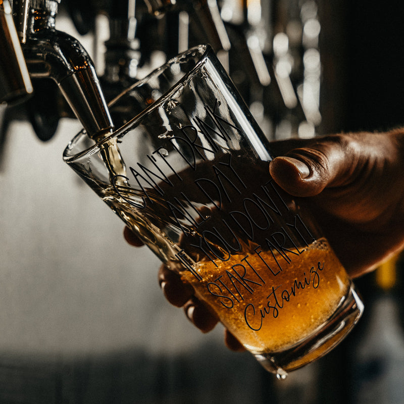 Can't Drink All Day If You Don't Start Early - Personalized Drinking Glass
