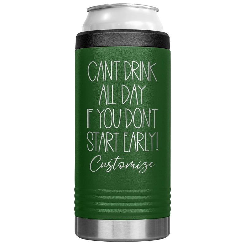 Can't Drink All Day If you Don't Start Early - Cozie Insulated Tumbler - Custom Name - Laser engraved - multiple colors