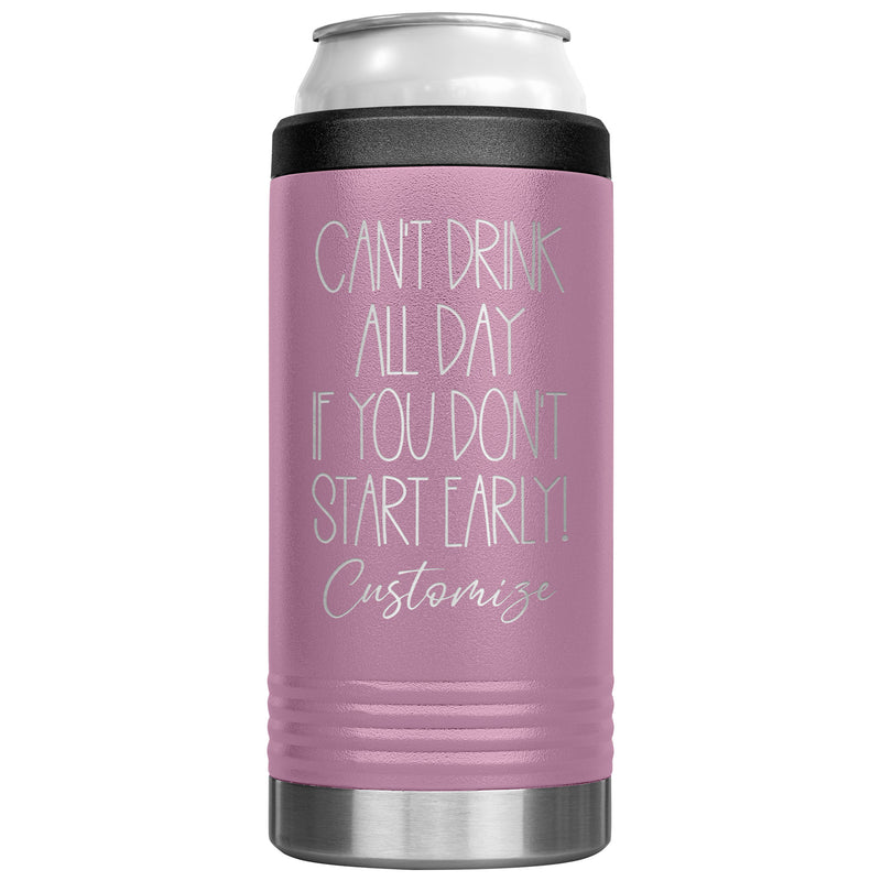 Can't Drink All Day If you Don't Start Early - Cozie Insulated Tumbler - Custom Name - Laser engraved - multiple colors