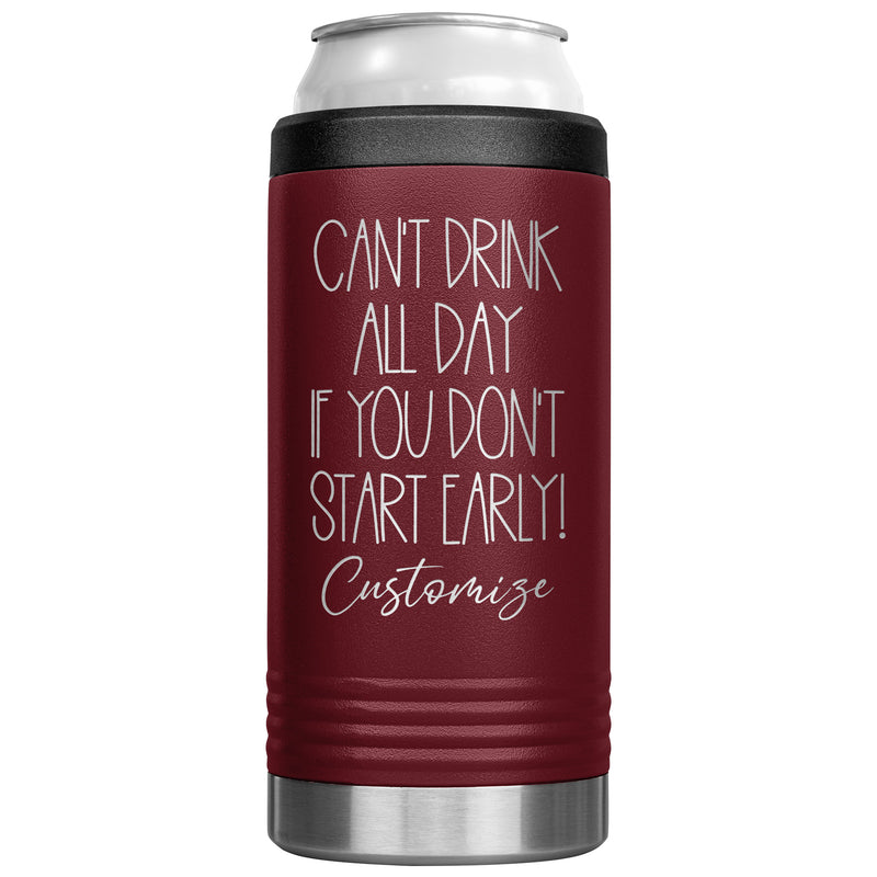 Can't Drink All Day If you Don't Start Early - Cozie Insulated Tumbler - Custom Name - Laser engraved - multiple colors