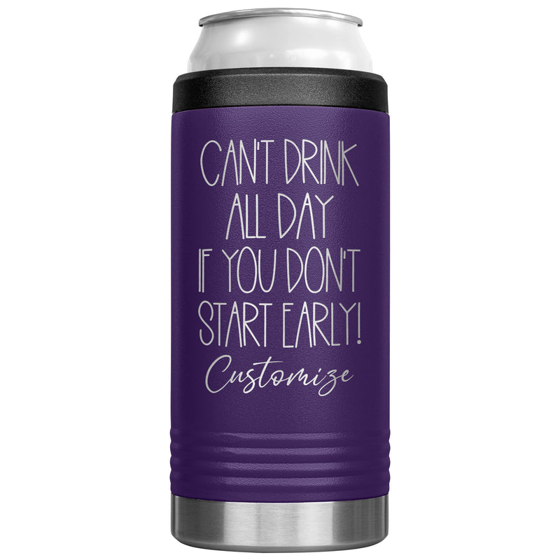 Can't Drink All Day If you Don't Start Early - Cozie Insulated Tumbler - Custom Name - Laser engraved - multiple colors