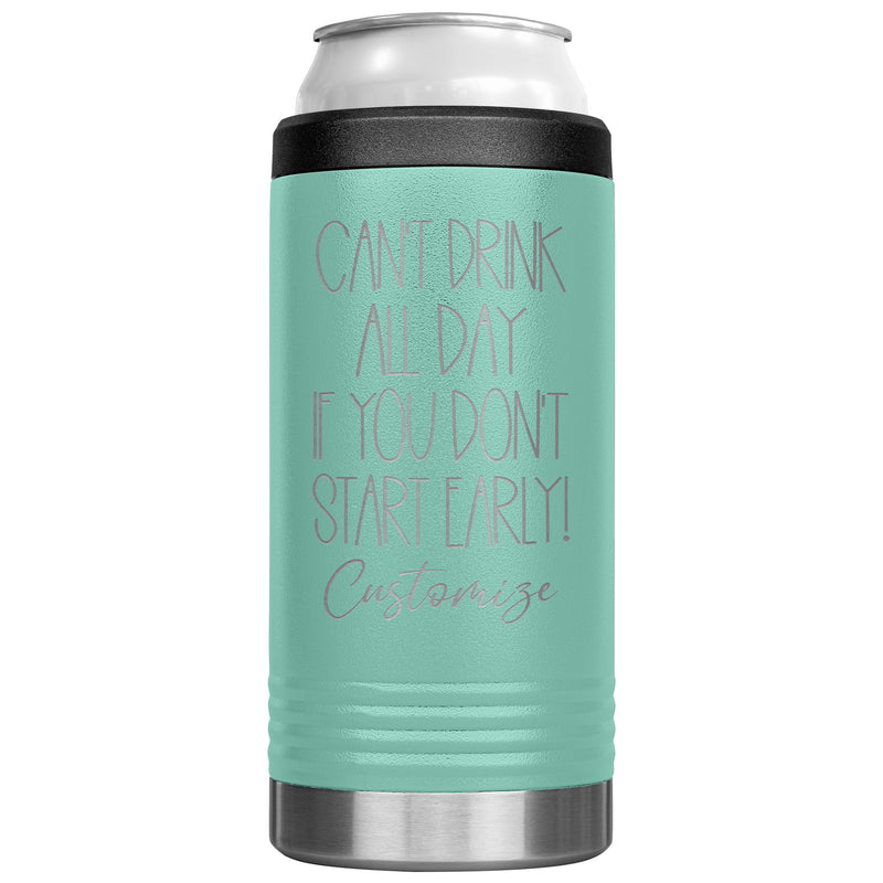 Can't Drink All Day If you Don't Start Early - Cozie Insulated Tumbler - Custom Name - Laser engraved - multiple colors