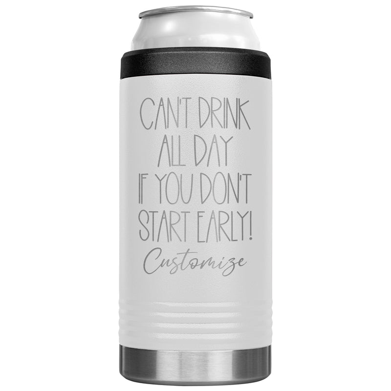 Can't Drink All Day If you Don't Start Early - Cozie Insulated Tumbler - Custom Name - Laser engraved - multiple colors