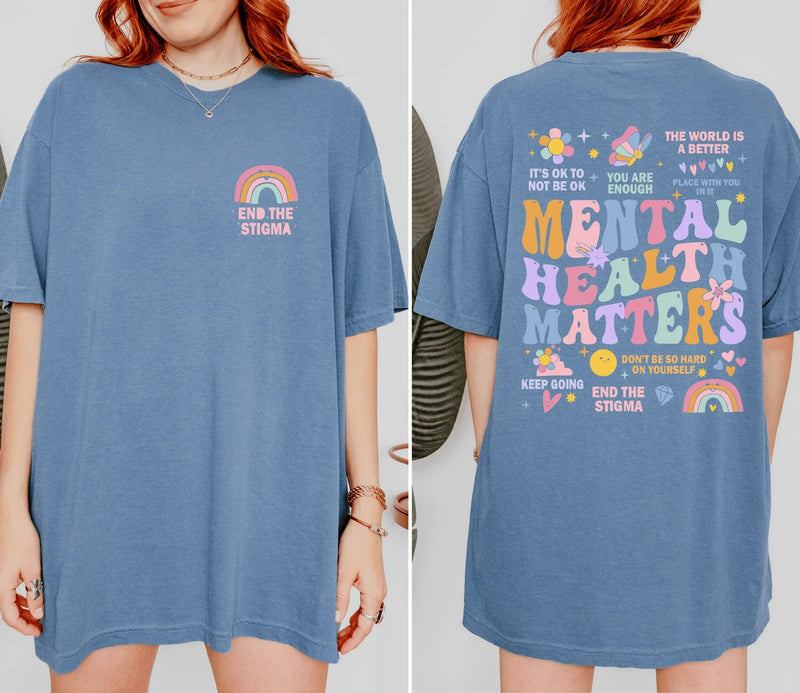 Mental Health Matters T-Shirt – Mental Health Awareness Tee, Inspirational Self-Care Shirt, End the Stigma Graphic Tee