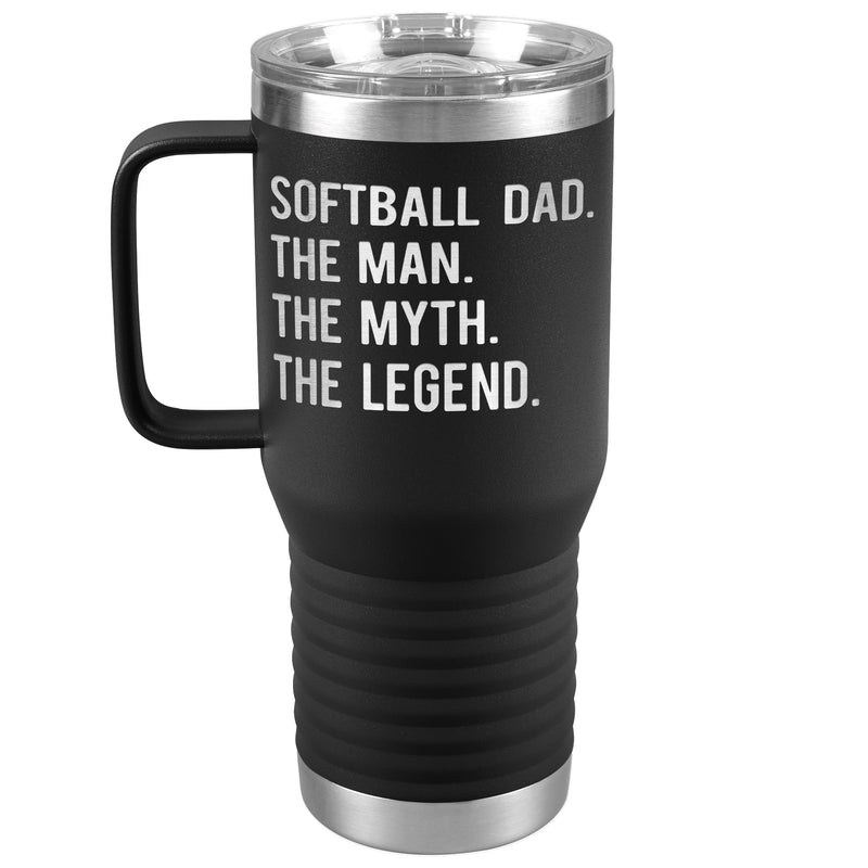Softball Dad - The Man, Myth, Legend - 20 oz Travel Tumbler