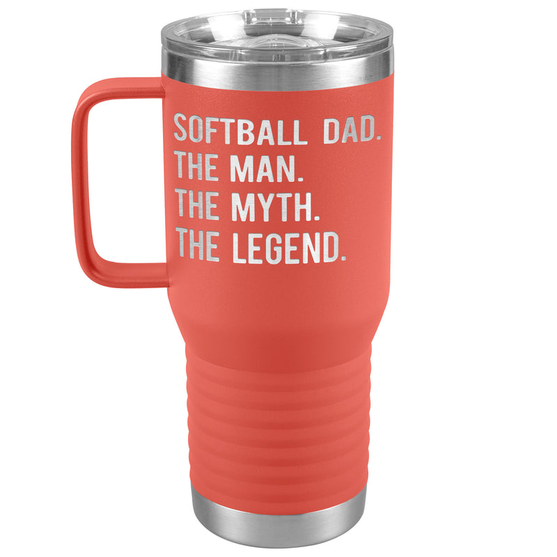 Softball Dad - The Man, Myth, Legend - 20 oz Travel Tumbler