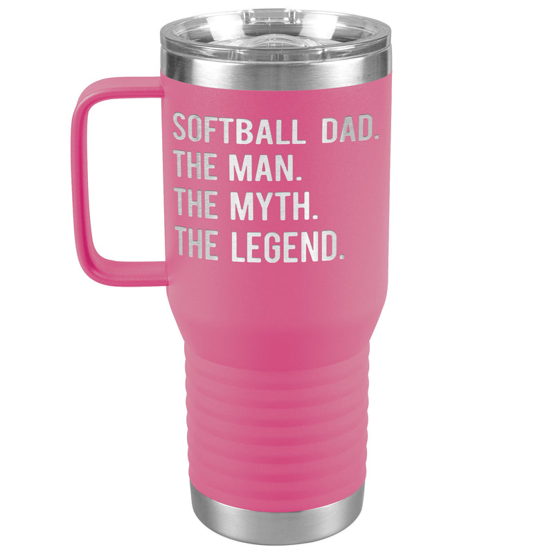 Softball Dad - The Man, Myth, Legend - 20 oz Travel Tumbler