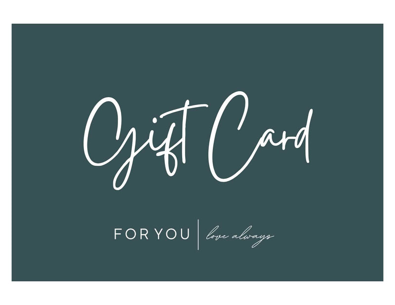 GIFT CARD - FOR YOU LOVE ALWAYS
